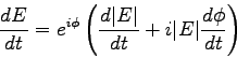 \begin{displaymath}
{dE \over dt} = e^{i\phi}\left({d\vert E\vert \over dt} + i\vert E\vert{d\phi \over dt}\right)
\end{displaymath}