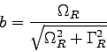\begin{displaymath}
b = {\Omega_R \over \sqrt{\Omega_R^2 + \Gamma_R^2}}
\end{displaymath}
