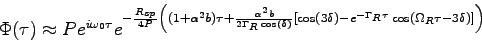 \begin{displaymath}
\Phi(\tau) \approx
Pe^{i\omega_0 \tau}e^{-{R_{sp} \over 4P}...
...a) -
e^{-\Gamma_R \tau}\cos(\Omega_R \tau - 3\delta)]\right)}
\end{displaymath}